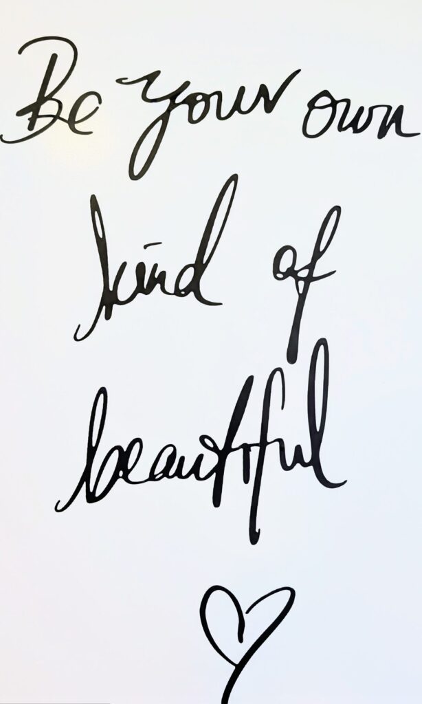 Be your own kind of beautiful